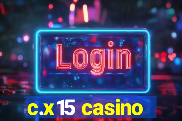 c.x15 casino